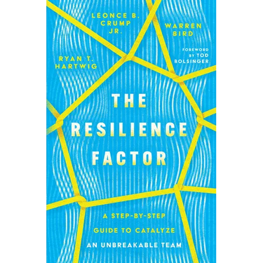 The Resilience Factor: A Step-by-Step Guide to Catalyze an Unbreakable Team