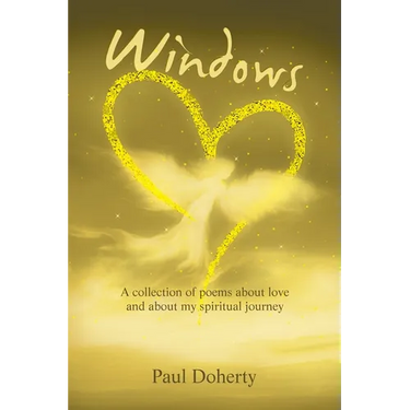 Windows: A Collection of Poems About Love and About My Spiritual Journey