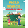Word Search Kindergarten: A Unique Kindergarten Word Search Puzzles Book For Kids Great for improving Persistence and Problem Solving Skills Wor