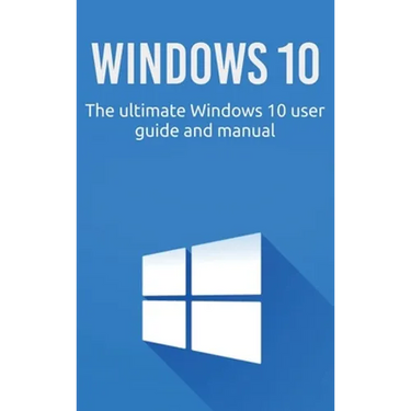 Windows 10: The ultimate Windows 10 user guide and manual!