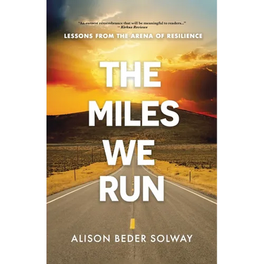 The Miles We Run: Lessons From The Arena Of Resilience