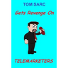 Tom Sarc Gets Revenge On Telemarketers