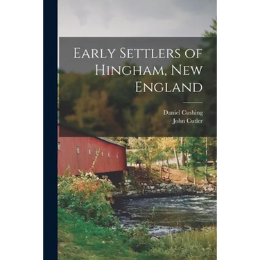 Early Settlers of Hingham, New England
