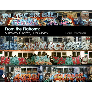 From the Platform: Subway Graffiti, 1983-1989: Subway Graffiti, 1983-1989