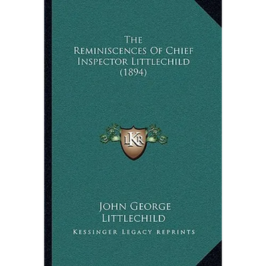 The Reminiscences Of Chief Inspector Littlechild (1894)