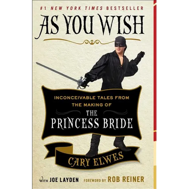 As You Wish: Inconceivable Tales from the Making of the Princess Bride