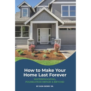 How to Make Your Home Last Forever: Waterproofing, Foundation Repair and Beyond