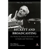 Beckett and Broadcasting: On Works by Samuel Beckett for and in Radio and Television
