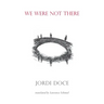 We Were Not There