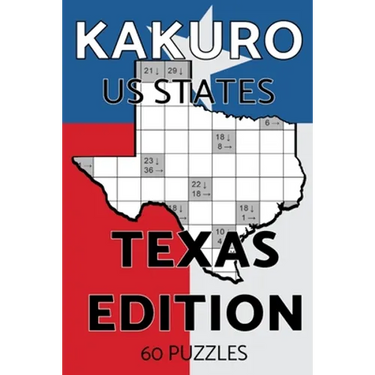 Kakuro US States Texas Edition: Kakuro Puzzle Book, 60 Challenging Kakuro Puzzles For Adults With Solutions, US States Series Texas Edition With Texas