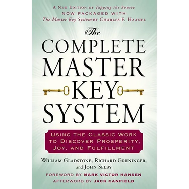 The Complete Master Key System: Using the Classic Work to Discover Prosperity, Joy, and Fulfillment