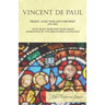Vincent de Paul - Priest and Philanthropist - 1576-1660 - With Eight Reproductions from Engravings in the Bibliothèue Nationale