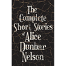 The Complete Short Stories of Alice Dunbar Nelson
