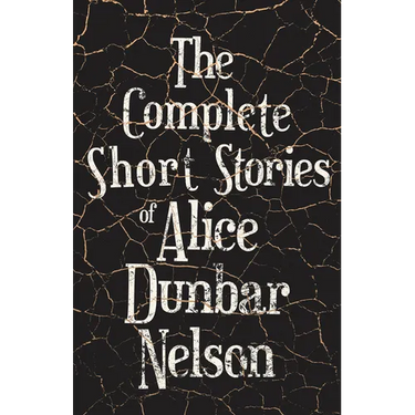 The Complete Short Stories of Alice Dunbar Nelson
