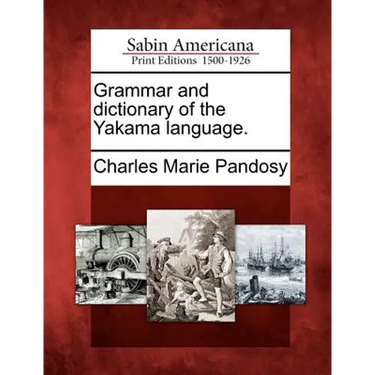 Grammar and Dictionary of the Yakama Language.