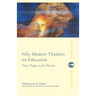 Fifty Modern Thinkers on Education: From Piaget to the Present