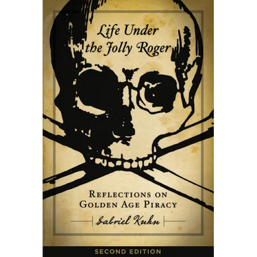 Life Under the Jolly Roger: Reflections on Golden Age Piracy