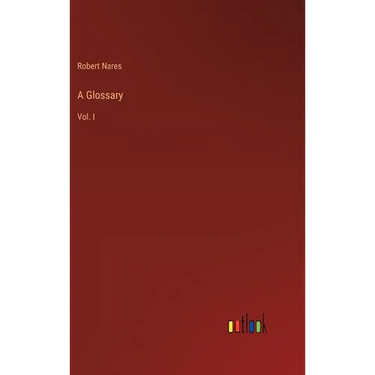 A Glossary: Vol. I