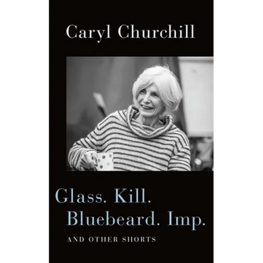 Glass. Kill. Bluebeard. Imp.: And Other Shorts