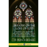 Treatise on the Love of God: The Holy Love Abounding in Jesus Christ, the Bible Verse, the Christian's Daily Prayers, and the Eternal Will of God (The