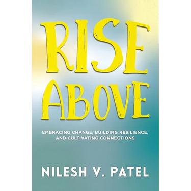 Rise Above: Embracing Change, Building Resilience, and Cultivating Connections