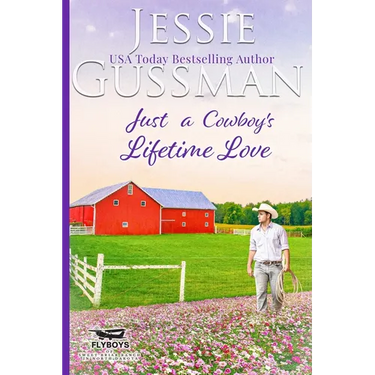 Just a Cowboy's Lifetime Love (Sweet Western Christian Romance Book 11) (Flyboys of Sweet Briar Ranch in North Dakota)