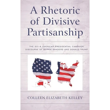 Rhetoric of Divisive Partisanship: The 2016 American Presidential Campaign Discourse of Bernie Sanders and Donald Trump
