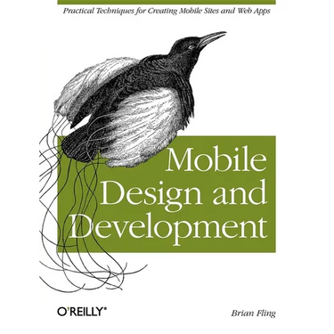 Mobile Design and Development: Practical Concepts and Techniques for Creating Mobile Sites and Web Apps