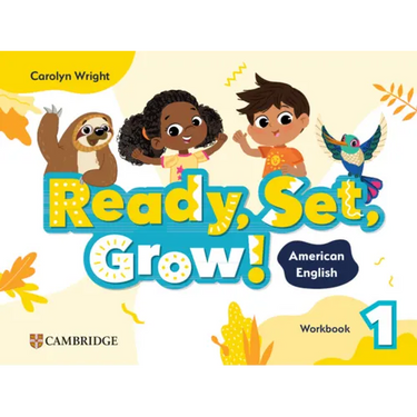 Ready, Set, Grow! Level 1 Workbook American English