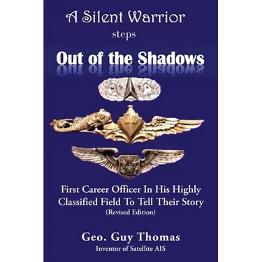 A Silent Warrior Steps Out of the Shadows: First Career Officer In His Highly Classified Field To Tell Their Story (Revised Edition)