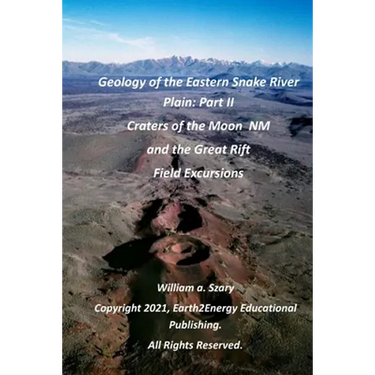 Geology of the Eastern Snake River Plain: Part II: Craters of the Moon National Monument and the Great Rift Field Excursions