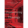 The Dramatizing of Theology: Humanity's Participation in God's Drama