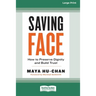 Saving Face: How to Preserve Dignity and Build Trust (16pt Large Print Edition)