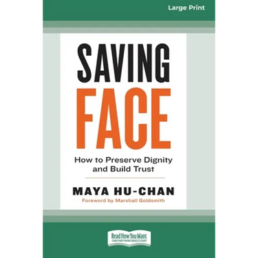 Saving Face: How to Preserve Dignity and Build Trust (16pt Large Print Edition)
