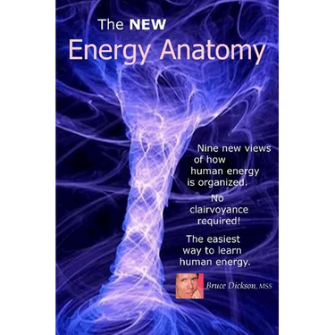 The NEW Energy Anatomy: Nine new views of human energy That don't require any cl