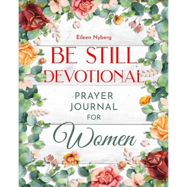 Be Still Devotional: Prayer Journal for Women