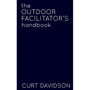 The Outdoor Facilitator's Handbook