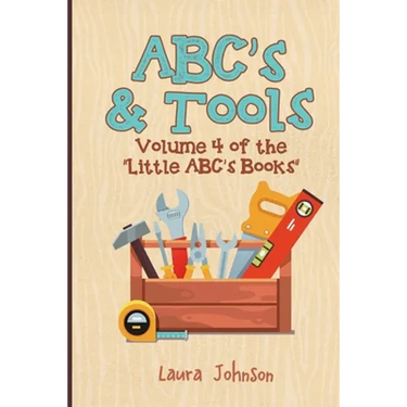 ABC's & Tools: Volume 4 of the Little ABC's Books