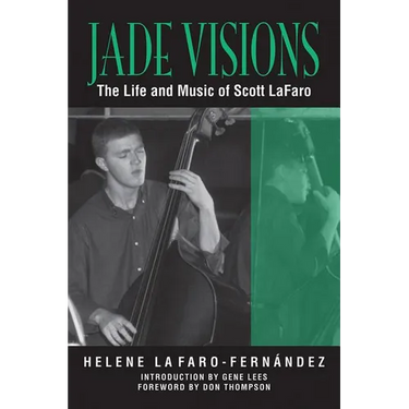 Jade Visions: The Life and Music of Scott Lafaro Volume 4