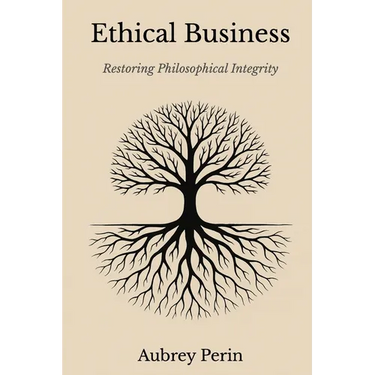 Ethical Business: Restoring Philosophical Integrity