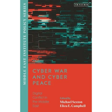 Cyber War and Cyber Peace: Digital Conflict in the Middle East