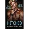Hitched: Champion Security Book 2