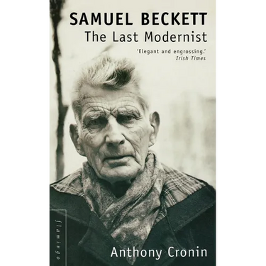 Samuel Beckett: The Last Modernist