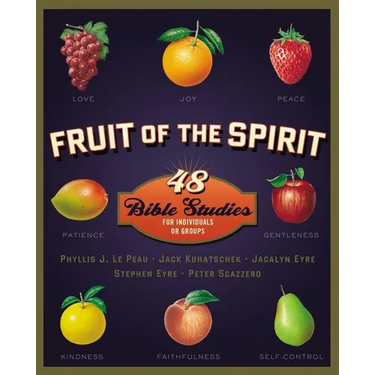Fruit of the Spirit: 48 Bible Studies for Individuals or Groups
