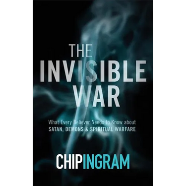 The Invisible War: What Every Believer Needs to Know about Satan, Demons, and Spiritual Warfare