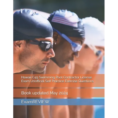 Hawaii C49 Swimming Pool Contractor License Exam Unofficial Self Practice Exercise Questions