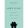 Simple Prayer: Learning to Speak to God with Ease