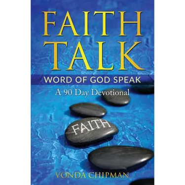 Faith Talk Word of God Speak: A 90 Day Devotional
