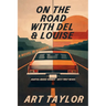 On the Road with Del & Louise: A Novel in Stories