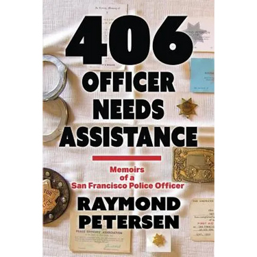 406: OFFICER NEEDS ASSISTANCE - Memoirs of a San Francisco Police Officer